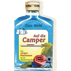 Zum Wohl - Camper: Der witzige Flachmann f�r die Westentasche: Witziges Buch in Form einer Flasche runt ums Zelten, Campen, f�r jedes Wetter und jede Laune