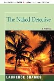 The Naked Detective Laurence Shames