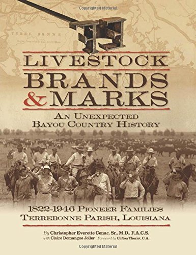 livestock brands and marks an unexpected bayou country history 1822 1946 pioneer families terrebonne parish