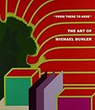 'From there to here' : the art of Michael Buhler