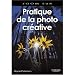 Pratique de la photo cr�ative
