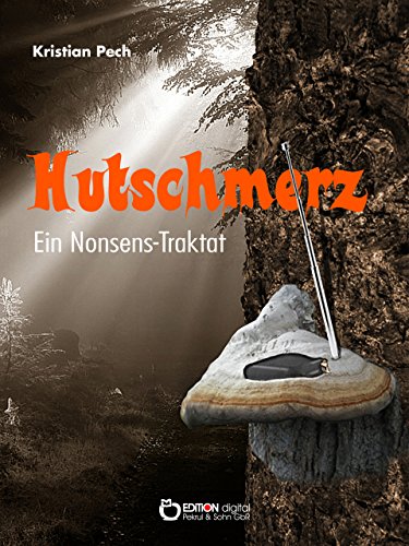Hutschmerz: Ein Nonsens-Traktat (German Edition)