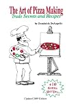 The Art of Pizza Making: Trade Secrets and Recipes