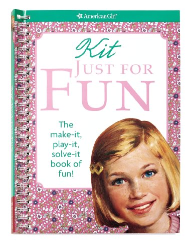 Kit Just for Fun: the Make-It, Play-It, Solve-It Book of Fun! (American Girl Library)