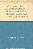Visiting with taste : successful catering for museums, galleries, historic houses and cultural organisations