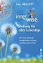 Inner Wise� Heilung f�r alles Lebendige: Die neue Methode energetischer Heilung verstehen und lernen