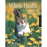 Whole Health for Happy Cats: A Guide to Keeping Your Cat Naturally Healthy, Happy, and Well-Fed (Quarry Book)