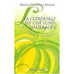 La citrouille est une lune naufrag�e : Sur l'imaginaire des l�gumes
