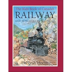 The Kids Book of Canada's Railway: and How the CPR Was Built