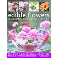 Edible Flowers: From garden to kitchen: growing flowers you can eat, with a directory of 40 edible varieties and 25 recipes, with 350 glorious colour photographs.