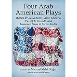 four arab american plays works by leila buck jamil khoury yussef el guindi and lameece issaq  jacob kader