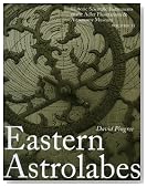 Eastern Astrolabes: Historic Scientific Instruments of the Adler Planetarium (Volume II)