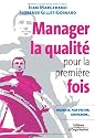 Manager la qualité pour la première fois : Conseils pratiques, diagnostic, plan d'action, certification ISO 9001