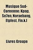 Musique Sud-Corenne: Kpop, Se7en, Noraebang, Etpfest, Fin.K.L-