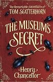 The Museums Secret (The Remarkable Adventures of Tom Scatterhorn 1) (Remarkable Adv Tom Scatterhorn)