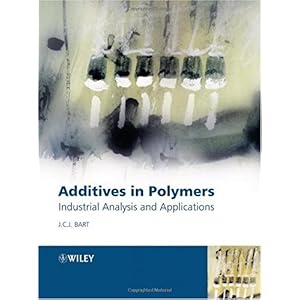 【クリックで詳細表示】Additives in Polymers： Industrial Analysis and Applications： Jan C. J. Bart： 洋書
