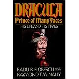 Dracula, Prince of Many Faces: His Life and His Times ~ Radu R Florescu