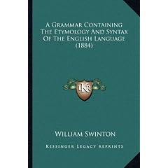 A Grammar Containing the Etymology and Syntax of the English Language (1884)