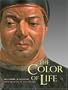 The Color of Life: Polychromy in Sculpture from Antiquity to the Present