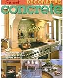 Decorative Concrete: Expanded Edition: Recipes for Finishes Indoors and Out (Decorative...) - 0376011688