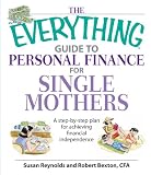 The Everything Guide To Personal Finance For Single Mothers Book: A Step-by-step Plan for Achieving Financial Independence (Everything (Business & Personal Finance))
