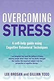 Overcoming stress : a self-help guide using cognitive behavioral techniques