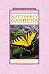 Butterfly Gardens: Luring Nature's Loveliest Pollinators to Your Yard (21st-Century Gardening Series)