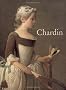 Chardin: Paris, Galeries Nationales Du Grand Palais, 7 September-22 November 1999 : Dusseldorf, Kunstmuseum Im Ehrenhof, 5 December 1999-20 February 2000