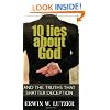 10 Lies About God: And the Truths That Shatter Deception