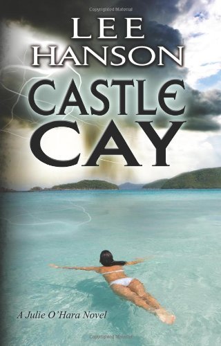 By Lee Hanson Castle Cay (Julie O'Hara Mystery) [Paperback]