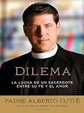 Dilema (Spanish Edition): La lucha de un sacerdote entre su fe y el amor