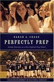 Perfectly Prep: Gender Extremes at a New England Prep School (Child Development in Cultural Context)