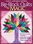 Big-Block Quilts by Magic: 30 Projects from Squares & Rectangles, Features Easy & Accurate Diamond-Free Technique, 14 Bonus Quilting Designs