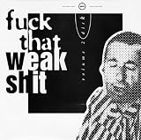Fuck That Weak Shit Volume 2