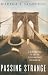 Image of Passing Strange: A Gilded Age Tale of Love and Deception Across the Color Line
