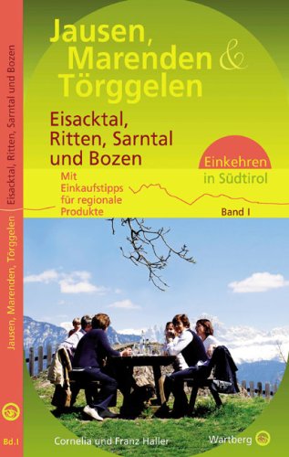 City Travel Guides Discounted  Bücher : Jausen, Marenden und Törggelen - Eisacktal, Ritten, Sarntal und Bozen: Einkehren in Südtirol. Band I. Mit Einkaufstipps für regionale Produkte