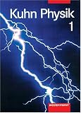 Physik Neu: Kuhn Physik 1, Neubearbeitung, Einb&auml;ndige Ausgabe: Bd 1 Sekundarstufe I - Wilfried Kuhn