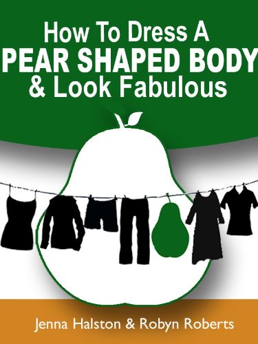 How To Dress A Pear Shaped Body And Look Fabulous