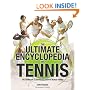 The Ultimate Encyclopedia of Tennis: The Definitive Illustrated Guide to World Tennis