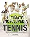 Books : The Ultimate Encyclopedia of Tennis: The Definitive Illustrated Guide to World Tennis