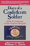 Diary of a Confederate Soldier: John S. Jackman of the Orphan Brigade