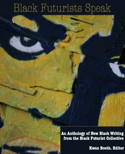 Black Futurists Speak: An Anthology of New Black Writing