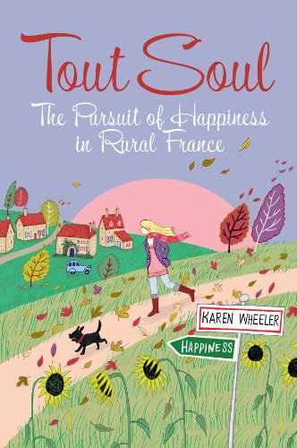 tout soul the pursuit of happiness in rural france