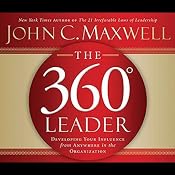The 360-Degree Leader: Developing Your Influence from Anywhere in the Organization | [John C. Maxwell]