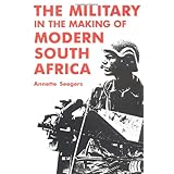 the military in the making of modern south africa international library of african studies vol 1