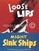 Loose Lips Might Sink Ships USA Military Vintage Poster - 11 x 17 Inch Poster