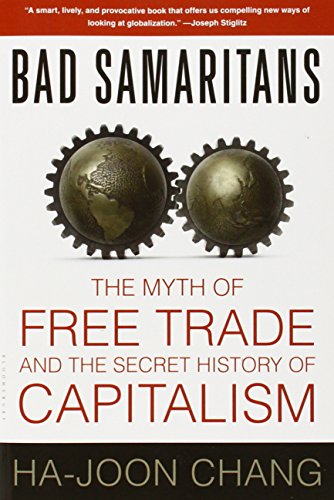Bad Samaritans: The Myth of Free Trade and the Secret History of Capitalism