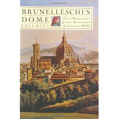 Brunelleschi's Dome: How a Renaissance Genius Reinvented Architecture