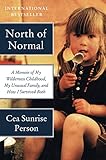 North of Normal: A Memoir of My Wilderness Childhood, My Unusual Family, and How I Survived Both