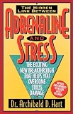 Adrenaline and Stress/the Exciting New Breakthrough That Helps You Overcome Stress Damage: The Exciting New Breakthrough That Helps You Overcome Stress Damage